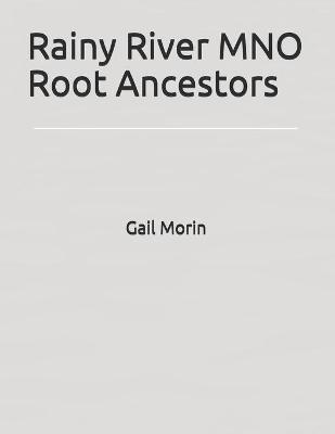 Book cover for Rainy River MNO Root Ancestors