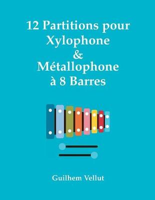 Cover of 12 Partitions pour Xylophone & Metallophone a 8 Barres