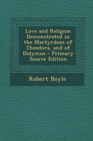 Cover of Love and Religion Demonstrated in the Martyrdom of Theodora, and of Didymus