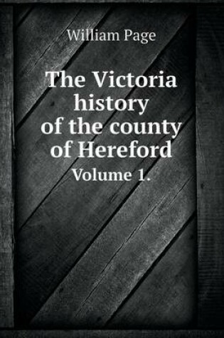 Cover of The Victoria History of the County of Hereford Volume 1.