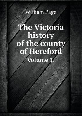 Book cover for The Victoria History of the County of Hereford Volume 1.