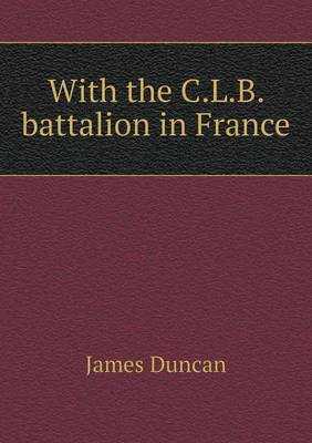Book cover for With the C.L.B. battalion in France