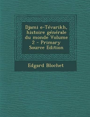 Book cover for Djami E-Tevarikh, Histoire Generale Du Monde Volume 2