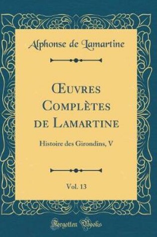 Cover of Oeuvres Completes de Lamartine, Vol. 13