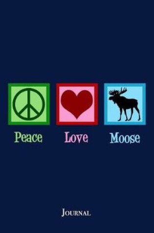 Cover of Peace Love Moose Journal