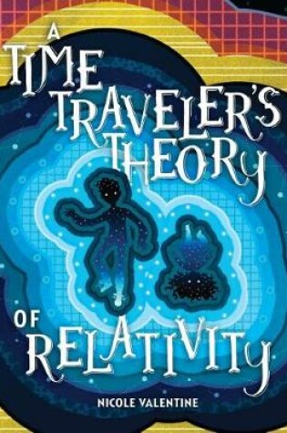 Cover of A Time Traveler's Theory of Relativity