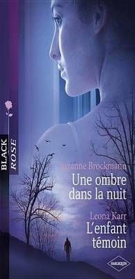 Book cover for Une Ombre Dans La Nuit - L'Enfant Temoin (Harlequin Black Rose)