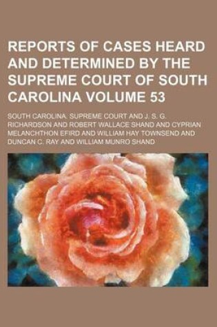 Cover of Reports of Cases Heard and Determined by the Supreme Court of South Carolina Volume 53