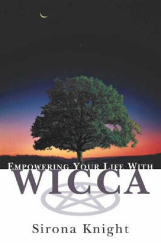 Cover of Empowering Your Life With Wicca