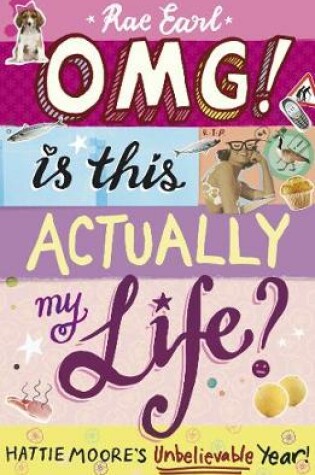 Cover of OMG! Is This Actually My Life? Hattie Moore's Unbelievable Year!
