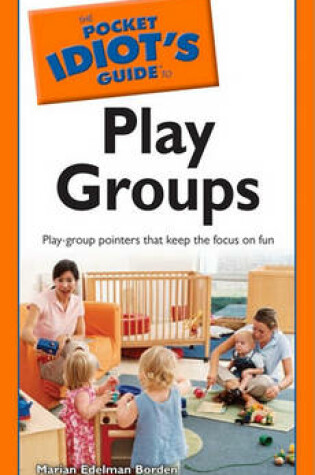 Cover of The Pocket Idiot's Guide to Play Groups