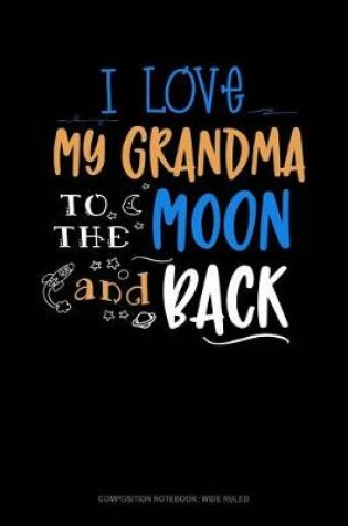 Cover of I Love My Grandma to the Moon and Back