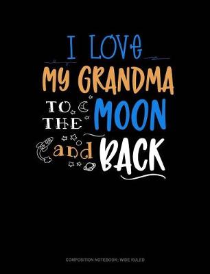 Cover of I Love My Grandma to the Moon and Back