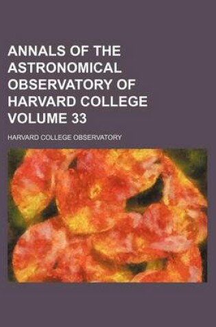 Cover of Annals of the Astronomical Observatory of Harvard College Volume 33