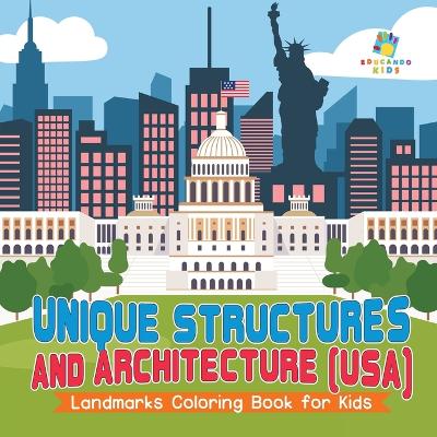 Book cover for Unique Structures and Architecture (USA) Landmarks Coloring Book for Kids