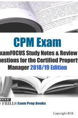 Cover of CPM Exam ExamFOCUS Study Notes & Review Questions for the Certified Property Manager 2018/19 Edition