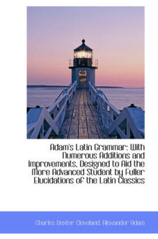 Cover of Adam's Latin Grammar with Numerous Additions and Improvements