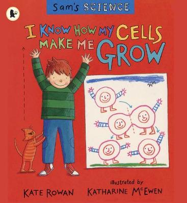Cover of Sam's Science: I Know How My Cells Make Me Grow