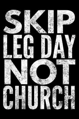 Book cover for Skip leg day not Church