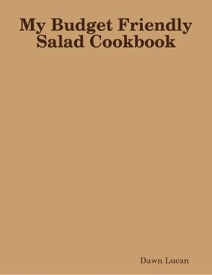 Book cover for My Budget Friendly Salad Cookbook