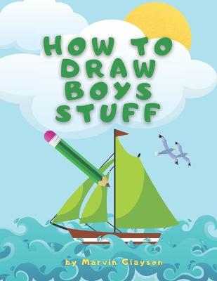 Book cover for How to Draw Boys Stuff