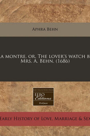 Cover of La Montre, Or, the Lover's Watch by Mrs. A. Behn. (1686)