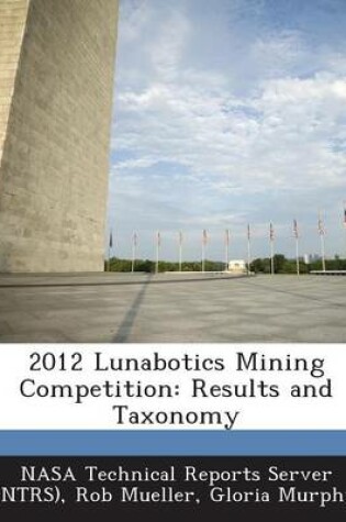 Cover of 2012 Lunabotics Mining Competition