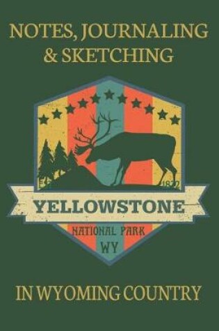 Cover of Notes Journaling & Sketching EST 1872 Yellowstone National Park WY
