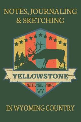 Book cover for Notes Journaling & Sketching EST 1872 Yellowstone National Park WY