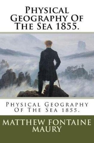 Cover of Physical Geography Of The Sea 1855.