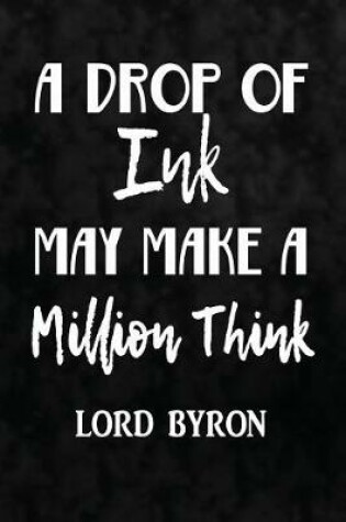 Cover of A Drop Of Ink May Make A Million Think. Lord Byron