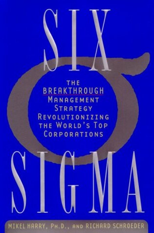 Cover of Six Sigma: the Breakthrough Management Strategy Revolutionizing the World's Top Corporations
