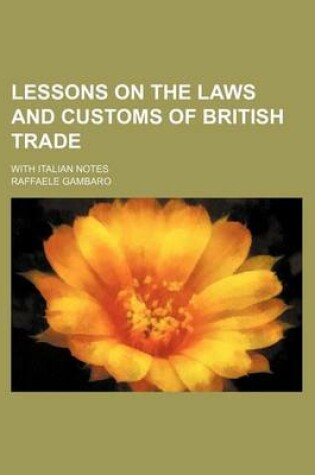 Cover of Lessons on the Laws and Customs of British Trade; With Italian Notes