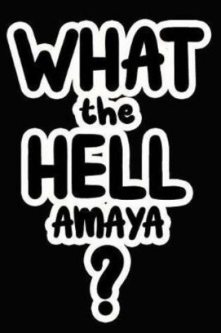 Cover of What the Hell Amaya?