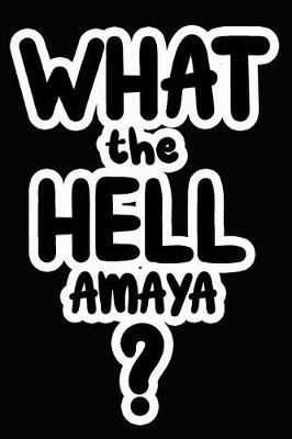 Book cover for What the Hell Amaya?