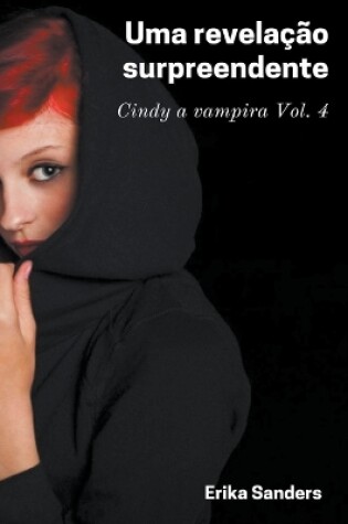 Cover of Uma Revelação Surpreendente. Cindy a Vampira Vol. 4