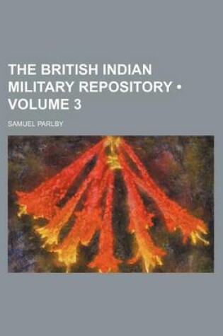 Cover of The British Indian Military Repository (Volume 3)