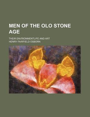 Book cover for Men of the Olo Stone Age; Their Environmentlife and Art