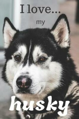 Cover of I Love my Husky