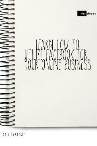 Cover of Learn How to Utilize Facebook for Your Online Business