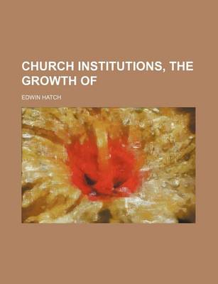 Book cover for Church Institutions, the Growth of