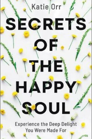 Cover of Secrets of the Happy Soul