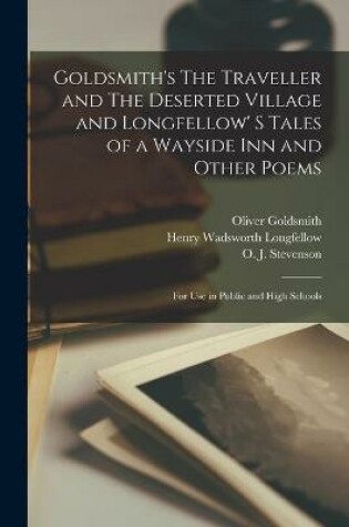Cover of Goldsmith's The Traveller and The Deserted Village and Longfellow' S Tales of a Wayside Inn and Other Poems [microform]