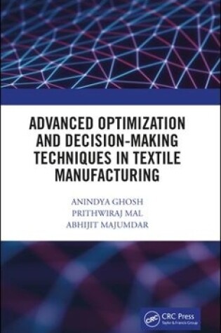 Cover of Advanced Optimization and Decision-Making Techniques in Textile Manufacturing