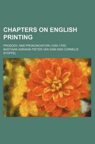 Cover of Chapters on English Printing; Prosody, and Pronunciation (1550-1700)