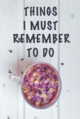 Book cover for Things I Must Remember To Do