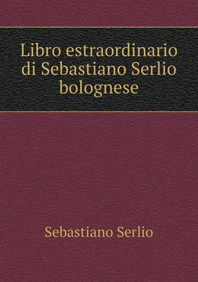 Book cover for Libro estraordinario di Sebastiano Serlio bolognese