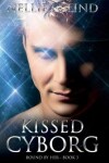 Book cover for Kissed Cyborg