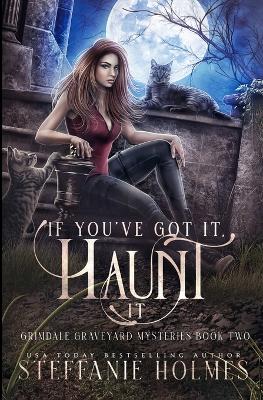 Cover of If You've Got It, Haunt It