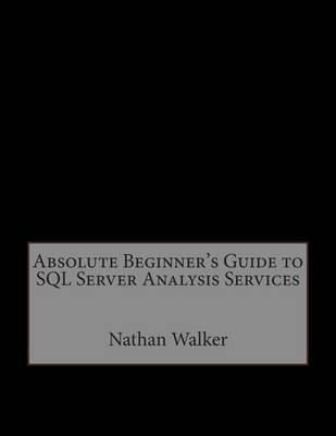 Book cover for Absolute Beginner's Guide to SQL Server Analysis Services